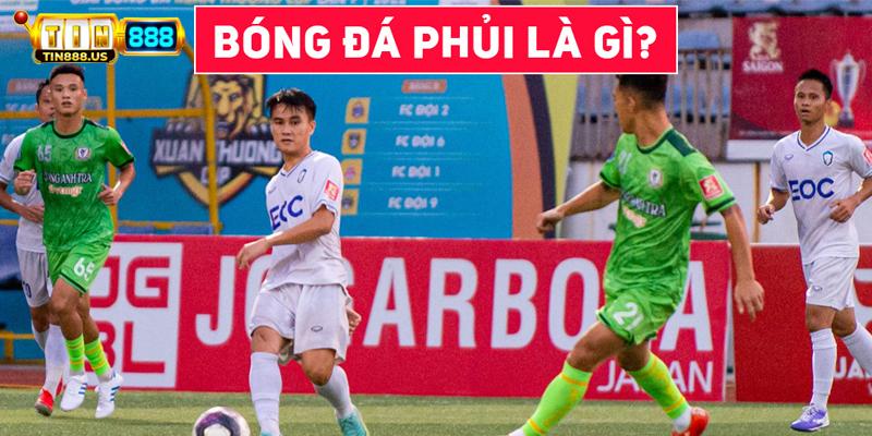 Sơ lược về bóng đá phủi tại hệ thống TIN88